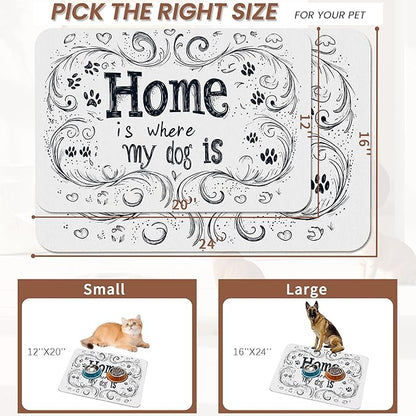 Home is Where My Dog is Dog Food Mat for Floors,Absorbent Quick-Dry Pet Feeding Mat,Cat Dog Bowl Mats for Food and Water,Non-Slip Pet Accessories Supplies 12"x20"